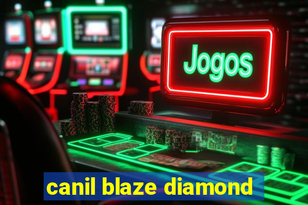 canil blaze diamond